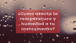 humedad y temperatura en los instrumentos musicales